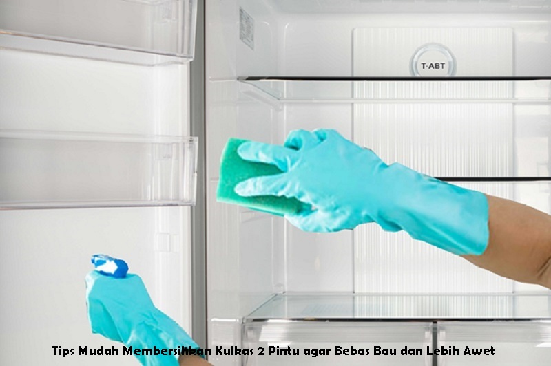 Membersihkan Kulkas 2 Pintu